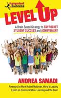 Level Up: A Brain-Based Strategy to Skyrocket Student Success and Achievement