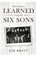 What I Have Learned From My Six Sons