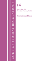 Code of Federal Regulations, Title 14 Aeronautics and Space 110-199, Revised as of January 1, 2022: (Code of Federal Regulations, Title 14 Aeronautics and Space)