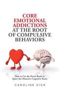 Core Emotional Addictions at the Root of Compulsive Behaviors