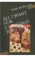 All I Want For Christmas Is My Dad