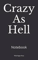 Crazy As Hell: Notebook