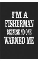 I'm A Fisherman Because No One Warned Me