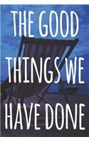 The Good Things We Have Done