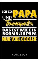 Ich Bin Papa Und Tennisspieler Das Ist Wie Ein Normaler Papa Nur Viel Cooler Notizbuch