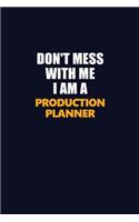 Don't Mess With Me I Am A Production Planner: Career journal, notebook and writing journal for encouraging men, women and kids. A framework for building your career.