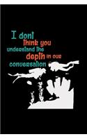 Depth in our conversation