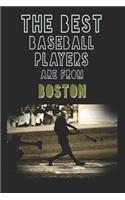 The Best Baseball Players are from Boston journal: 6*9 Lined Diary Notebook, Journal or Planner and Gift with 120 pages