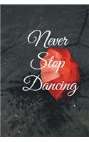 Never stop dancing