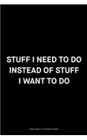 Stuff I need to do instead of stuff I want to do: Jan 1, 2020 to Dec 31, 2020: Daily, Weekly & Monthly View Planner, Funny Notebook Sarcastic Humour Journal, perfect gag gift for graduation, for adu