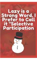 Lazy is a Strong Word. I Prefer to Call it Selective Participation