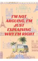I'm Not Arguing. I'm Just Explaining Why I'm Right