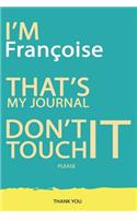 Françoise: DON'T TOUCH MY NOTEBOOK PLEASE Unique customized Gift for Françoise - Journal for Girls / Women with beautiful colors Blue and Yellow, Journal to Wr