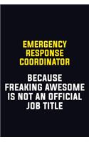 Emergency Response Coordinator Because Freaking Awesome Is Not An Official Job Title: Motivational Career Pride Quote 6x9 Blank Lined Job Inspirational Notebook Journal