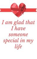I Am glad That I Have Someone Special In My Life
