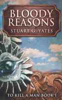 Bloody Reasons: Large Print Edition(1 To Kill a Man)