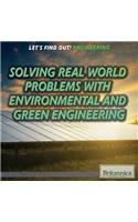 Solving Real World Problems with Environmental and Green Engineering: (Let's Find Out! Engineering)