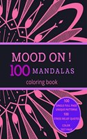 MOOD ON ! 100 Mandalas Coloring Book : Stress Relief Full Single Page Designs for Adults and Teens Relaxation | Motivational Quotes | 8.5x11 inches