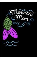 Mermaid Mom: Journal For Recording Notes, Thoughts, Wishes Or To Use As A Notebook For Mermoms And Mermaid Lovers (6 x 9; 120 Pages)