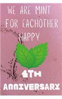 We Are Mint For Eachother Happy 4th Anniversary: Funny 4th We are mint for eachother happy anniversary Birthday Gift Journal / Notebook / Diary Quote (6 x 9 - 110 Blank Lined Pages)