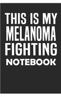 This Is My Melanoma Fighting Notebook