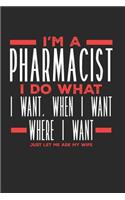 I'm a Pharmacist I Do What I Want, When I Want, Where I Want. Just Let Me Ask My Wife