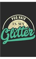 Pug Hair Is My Glitter