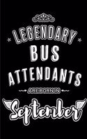 Legendary Bus Attendants are born in September: Blank Lined Bus Attendant Journal Notebooks Diary as Appreciation, Birthday, Welcome, Farewell, Thank You, Christmas, Graduation, Inspirational Gift
