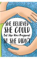 She Believed She Could But She Was Pregnant So She Didn't