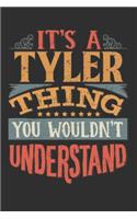 It's A Tyler You Wouldn't Understand: Want To Create An Emotional Moment For The Tyler Family? Show The Tyler's You Care With This Personal Custom Gift With Tyler's Very Own Family Name 