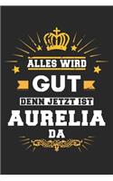 Alles wird gut denn jetzt ist Aurelia da