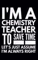 I'm a Chemistry teacher: Notebook (Journal, Diary) for Chemistry Teachers who love sarcasm - 120 lined pages to write in