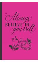 Always Believe In Yourself: Women's Inspirational Quote Journal - Personal Lined Diary to write in - Pretty Pink with cute Flower - Ruled Notebook Diary - Soft Matte Cover - 12