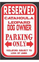 Reserved Catahoula Leopard Dog Owner Parking Only. Violators Subject To Loss Of Limbs: Blank Lined Notebook To Write In - Funny Gift For Catahoula Leopard Dog Lovers