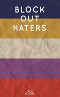 Block Out Haters: Cute Motivational Quote Planner 2020 - 6"x9" 100 Pages with Calendar + US and UK Holidays + Monthly and Weekly Organizer + Habit Tracker and Passwor