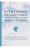 Everything You Need to Know When I'm Gone - End Of Life Planner For Own Self And Last Wishes