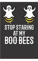 Stop Staring at My Boo Bees: Journal/ Notebook