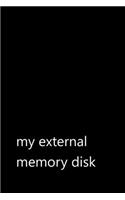 my external memory disk: Funny Quotes Notebook / Journal / Diary / Composition book / Daily Planner / Sketchbook for adults, women, men, coworkers office - 6 x 9 inches (15,