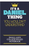 It's A Daniel Thing You Wouldn't Understand Small (6x9) College Ruled Notebook