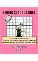 Senior Sudokus Book #15: Solve Advanced Sudoku Puzzles To Improve Your Cognitive Brain Functions And Memory (Large Print, Suitable For Teenagers, Adults And Seniors)