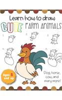Learn How to draw Cute Farm Animals Dog, horse, cow, and many more! Ages 5 and up: Fun for boys and girls, PreK, Kindergarten, Farm Animals, Sketchbook, Easy step-by-step