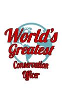 World's Greatest Conservation Officer: Cool Conservation Officer Notebook, Journal Gift, Diary, Doodle Gift or Notebook - 6 x 9 Compact Size- 109 Blank Lined Pages