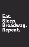 Eat Sleep Broadway Repeat