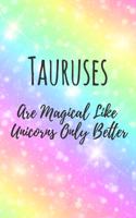 Tauruses Are Magical Like Unicorns Only Better: 6x9" Dot Bullet Notebook/Journal Funny Birthday Star Sign Astrology Zodiac Gift Idea For Those Born in April, May