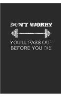 Don't Worry You'll Pass Out Before You Die