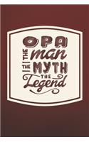 Opa The Man The Myth The Legend: Family life Grandpa Dad Men love marriage friendship parenting wedding divorce Memory dating Journal Blank Lined Note Book Gift