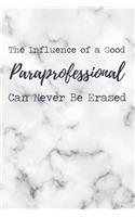 The Influence of a Good Paraprofessional Can Never Be Erased: 6x9" Lined Marble Notebook/Journal Funny Gift Idea For Paraprofessionals