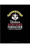 Always Be Yourself Unless You Can Be A Pandacorn Then Be A Pandacorn: Notary Public Logbook(190 Notary Public Logbook)