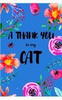 A Thank You To My Cat: Perfect Gratitude Journal For All Cat Owner To Cultivate Happiness