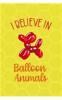 I Believe In Balloon Animals